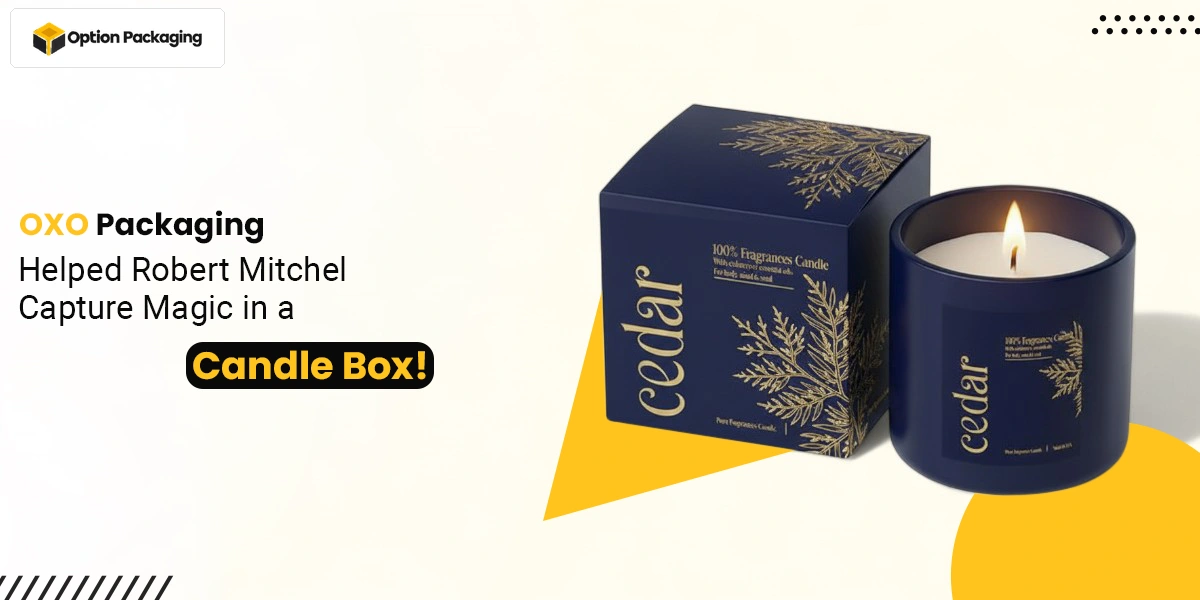 Option Packaging Helped Robert Mitchel Capture Magic in a Candle Box!